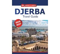 Djerba Travel Guide 2026-2027: Exploring Tunisia’s Island Top Attractions, Beaches, Local Culture and Hidden Coastal Gems