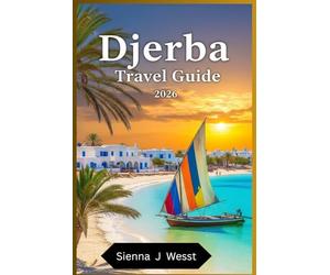 Djerba travel guide 2026: island of dreams: Your essential guide to the jewel of Mediterranean (Soul & Sight Guides)