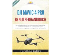 DJI Mavic 4 Pro Benutzerhandbuch: Die umfassende Schritt-für-Schritt-Anleitung für Einsteiger und Piloten zur Steuerung, Kameraeinstellungen, Hinderniserkennung und kinematografischen Luftfotografie