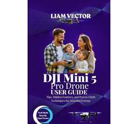 DJI Mini 5 Pro Drone User Guide: Tips, Hidden Features, and Proven Flight Techniques for Stunning Footage (NeuroSky Protocol: The DJI Genesis)