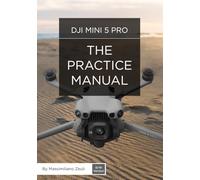 DJI Mini 5 Pro - The Practice Manual: Black & White Version