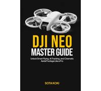 DJI NEO MASTER GUIDE: Unlock Smart Flying, AI Tracking, and Cinematic Aerial Footage Like a Pro