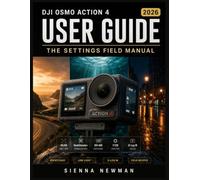DJI Osmo Action 4 User Guide: The Settings Field Manual - Tested Recipes for RockSteady, Low Light, D-Log M, Cycling, Underwater & Travel Vlogs (2026)