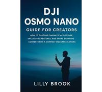 DJI Osmo Nano Guide for Creators: How to Capture Cinematic 4K Footage, Unlock Pro Features, and Share Stunning Content with a Compact Wearable Camera