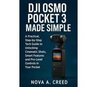 DJI Osmo Pocket 3 Made Simple: A Practical, Step-by-Step Tech Guide to Unlocking Cinematic Shots, Smart Features, and Pro-Level Controls in Your Pocket (Tech and Gadges Update)