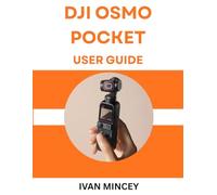 DJI OSMO POCKET 3 USER GUIDE