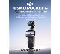 DJI Osmo Pocket 4 Guide for Beginners & Creators: Easy Setup, 4K/240fps Video, 3-Axis Stabilization, ActiveTrack, and Cinematic Shooting Tips