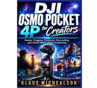 DJI Osmo Pocket 4P for Creators: Master Vlogging, Cinematic Storytelling, and Social Media Video Production