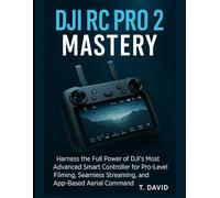 DJI RC Pro 2 Mastery: Harness the Full Power of DJI’s Most Advanced Smart Controller for Pro-Level Filming, Seamless Streaming, and App-Based Aerial Command
