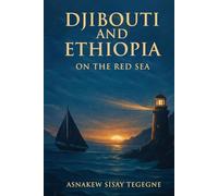 Djibouti and Ethiopia: On The Red Sea
