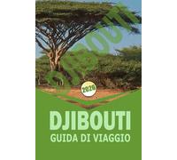 DJIBOUTI GUIDA DI VIAGGIO 2026: "Itinerari pratici, cultura locale, avventure nella natura e essenziali di viaggio per esploratori indipendenti"