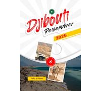 DJIBOUTI REISEFÜHRER 2026: Erkunden Sie Nationalparks, Vulkanlandschaften, lokale Märkte und Abenteuertouren.