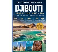 Djibouti Travel Guide 2026-2027: Explore Africa's Last Hidden Paradise: Lake Assal, Lake Abbe, Whale Sharks, Red Sea Diving, Culture, History, Wildlife & The Ultimate Travel Companion