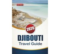 DJIBOUTI TRAVEL GUIDE 2026: Discover Top Attractions, Hidden Gems, Local Food, and Outdoor Adventures for Your East Africa Vacation