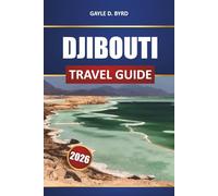 Djibouti Travel Guide 2026: Explore East Africa’s Hidden Gem with Top Attractions, Adventure Tours, Cultural Experiences, and Local Insights