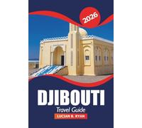Djibouti Travel Guide 2026: Uncover Hidden Gems, Adventure, Culture, Essential Tips and Dining in Africa