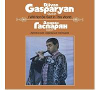 Djivan Gasparyan – I Will Not Be Sad In This World – Vinilo