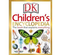 DK Children's Encyclopedia: The Book that Explains Everything