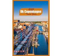 Dk Copenhagen Travel Guide 2025: A Complete Journey through Style, Sustainability, and Scandinavian Charm