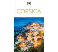 DK Corsica: Must-See Sights. Culture & History. Detailed Maps & Tours. Covers Bonifacio, Porto-Vecchio, Ajaccio, & more (Travel Guide)