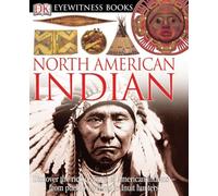 DK Eyewitness Books: North American Indian: Discover the Rich Cultures of American Indians-from Pueblo Dwellers to Inuit Hun