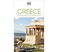 DK Greece, Athens and the Mainland: Must-See Sights. Culture & History. Detailed Maps & Tours. Area-by-Area Guide. (Travel Guide)