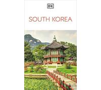Dorling Kindersley – DK South Korea – Guía de viaje: lugares imprescindibles, cultura e historia