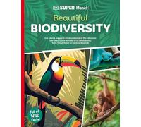DK Super Planet Beautiful Biodiversity: Our Planet Supports an Abundance of Life-discover the Beauty and Wonder of Its Biodiversity, from Forest Floors to Backyard Ponds