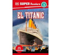 DK Super Readers Level 3 El Titanic (Spanish Edition)