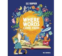 DK SUPER Where Words Come From: Guide to Morphology with Prefixes, Suffixes, and Root Words: Word roots, bases, prefixes and suffixes to boost spelling and comprehension
