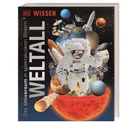 DK Wissen. Weltall: Das Universum in spektakulären Bildern. Für Kinder ab 8 Jahren