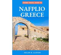 Dkams Travel Guide to Nafplio Greece: Your Companion with Maps, Itineraries, Insider Tips and tricks (Best Travel Guide Listings)