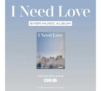DKB - I Need Love (6th Mini Album) [EVER MUSIC Album]