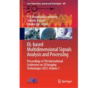 DL-based Multidimensional Signals Analysis and Processing: Proceedings of 7th International Conference on 3D Imaging Technologies 2025, Volume 1: 499 (Smart Innovation, Systems and Technologies, 499)