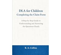 DLA For Children: How to Complete the Claim Form Successfully (Personal Independence Payment Explained)