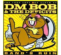 Dm Bob & the Deficits - Bands Ruin [Import]