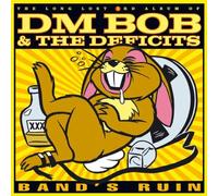 Dm Bob & the Deficits - Band's Ruin [Import]