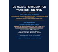 DM HVAC & REFRIGERATION TECHNICAL ACADEMY: HVAC & Refrigeration Technical Training + EPA 608 Exam Prep Guide: English/Spanish Bilingual Professional Edition