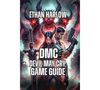 DmC: Devil May Cry Game Guide: Combat Fundamentals, Advanced Techniques, and Boss Strategies (CRIMSON LEGACY: THE DEVILS' RECKONING)