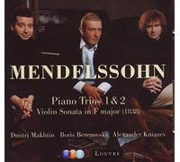 Dmitri Makhtin, Alexander Kniazev & Boris Berezovsky - Mendelssohn : Piano Trios Nos 1, 2 & Violin Sonata [1838]