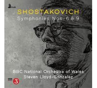 BBC National Orchestra of Wales,Steven Lloyd-Gonz - Shostakovich Symphonies Nos. 6 & 9