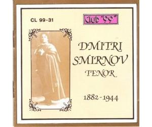 Dmitri Smirnov, Tenor 1882 - 1930 - 1. Tosca: E Lucevan Le Stelle, 2. Il Barbiere Di Siviglia: Se Il Mio Nome, 3. Mefistofele: Giunto Sul Passo, 4. Pescatori Di Perle: Mi Par D'Udir,5. Manon: Il Sogno, 6. Elisir D'Amore: Una Furtiva Lagrima, 7. La Boheme: Che Gelida Manina, 8. Manon: Ah, Dispar, Vision, 9. Il Tabarro: Hai Ben Raggione, 10. Rigoletto: La Donna E Mobile, 11. Cavalleria Rusticana: Brindisi, 12. Mattinata, 13. Manon Lescaut: Donna Non Vidi Mai, 14. La Traviata: Dei Miei Bollenti Spiriti, 15. Manon: Ah, Dispar, Vision (1910) - CLUB ''99''