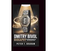 DMITRY BIVOL BIOGRAPHY: The Unyielding Champion of the Light Heavyweight Division.