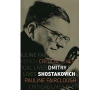 Dmitry Shostakovich (Critical Lives)