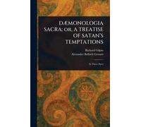 DÆMONOLOGIA SACRA; or, A TREATISE OF SATAN'S TEMPTATIONS
