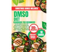 DMSO DIET COOKBOOK FOR BEGINNERS: The final solution to restore your health perfectly, eat balanced food, feel better, practice complete 100+ anti ... Dimethyl Sulfoxide resolve at a time.