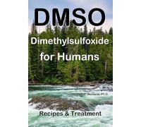 DMSO Dimethylsulfoxide for Humans: Recipes & Treatment