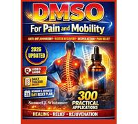 DMSO For Pain and Mobility: What It Is, How It Works, and How to Use It Safely for Pain Relief, Mobility, and Long-Term Well-Being
