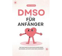 DMSO für Anfänger: Wie man Dimethylsulfoxid sicher gegen Schmerzen, Arthritis und mehr anwendet