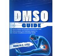 DMSO Guide: How to Safely Use Dimethyl Sulfoxide for Pain, Inflammation, and Wellness Support in Chronic Conditions and Daily Health